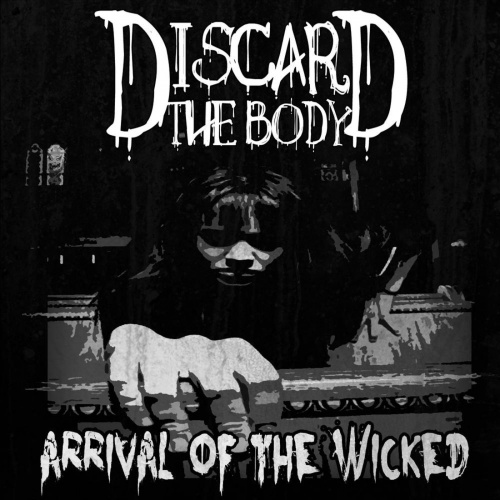 Discard the Body - Arrival of the Wicked (2020)