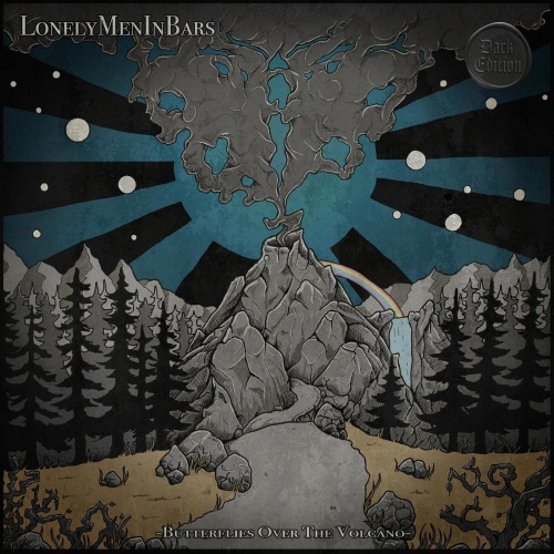 Lonely Men In Bars - Butterflies Over the Volcano - The Dark Edition (2020)