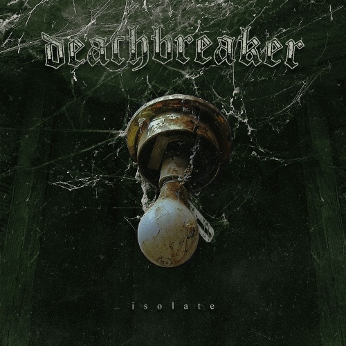 Deathbreaker - Isolate (2020)