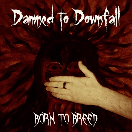 Damned to Downfall - Born to Breed (2020)