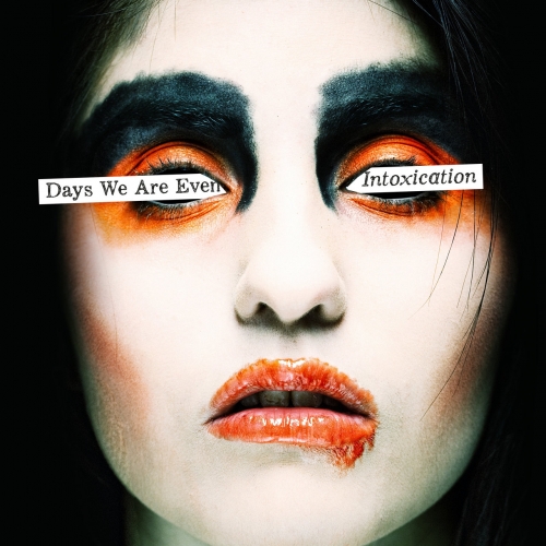 Days We Are Even - Intoxication (2020)