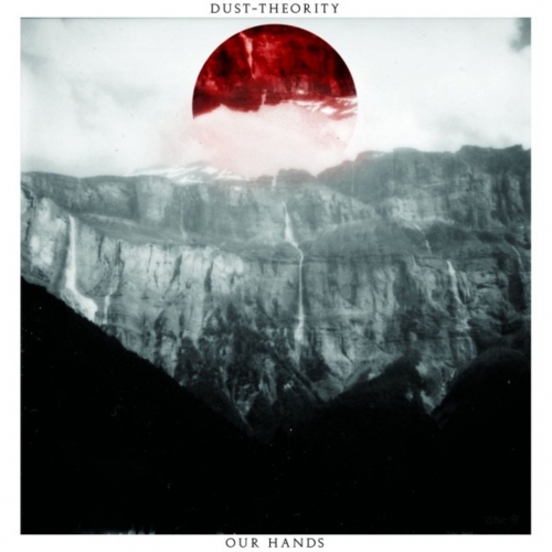 Dust-Theority - Our Hands (2020)