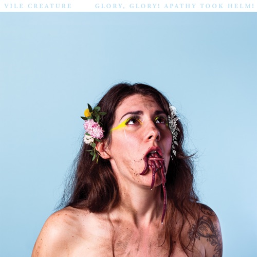 Vile Creature - Glory, Glory! Apathy Took Helm! (2020)