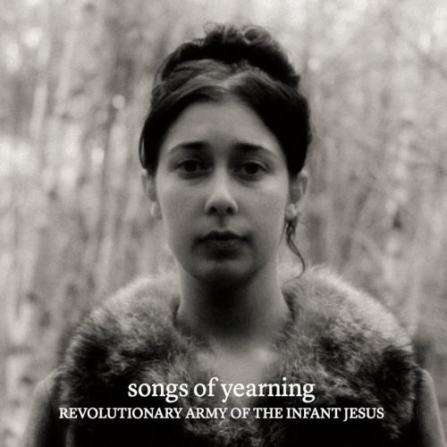 The Revolutionary Army Of The Infant Jesus - Songs Of Yearning (2020)