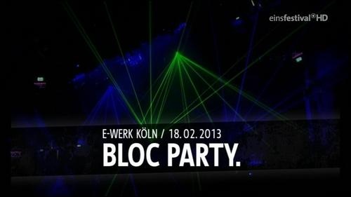 Bloc Party - Live At E-werk, Cologne 2013