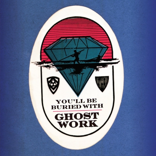 Ghost Work - You'll Be Buried With (2020)