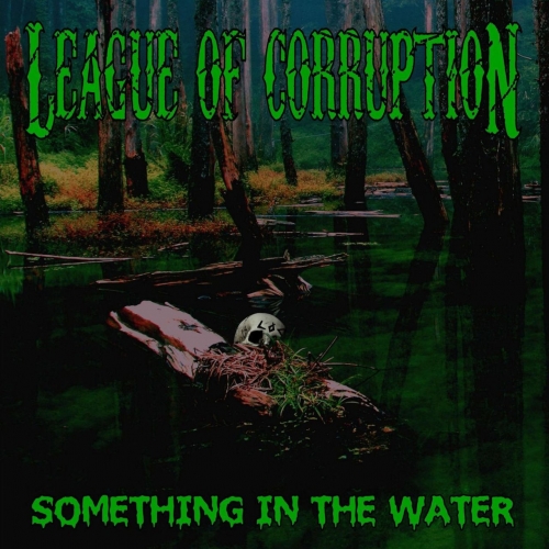 League of Corruption - Something in the Water (2020)