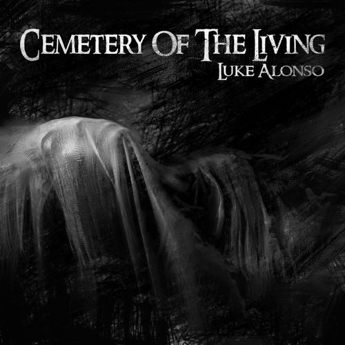 Luke Alonso - Cemetery of the Living (2020)