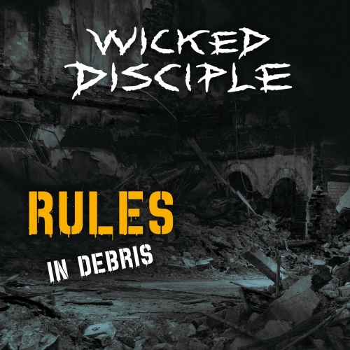 Wicked Disciple - Rules in Debris (2020)