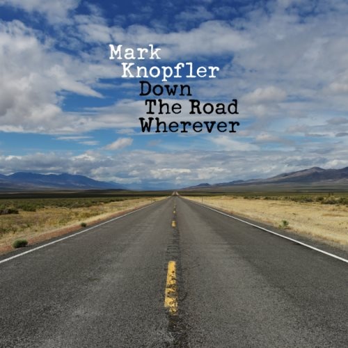 Mark Knopfler - Dоwn Rоаd Whеrеvеr [Dеluхе Еditiоn] (2018)