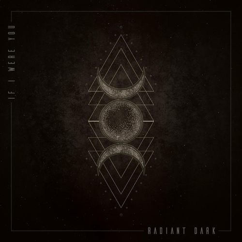 If I Were You - Radiant Dark (2020)