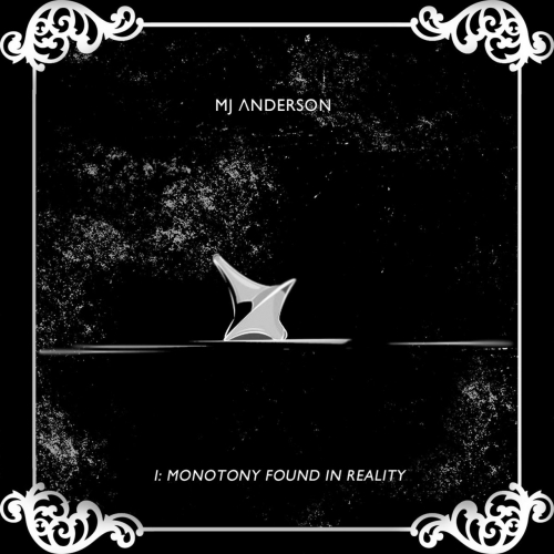 MJ Anderson - I: Monotony Found in Reality (2020)