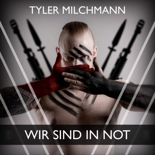 Tyler Milchmann - Wir sind in Not (2020)