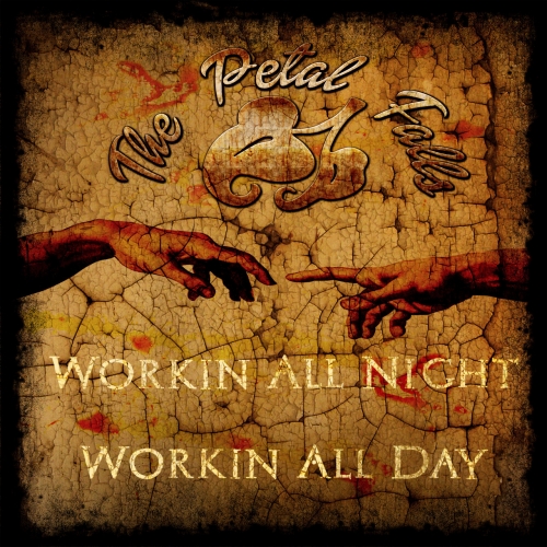 The Petal Falls - Workin' All Night Workin' All Day (2020)
