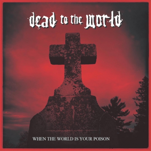 Dead To The World - When The World Is Your Poison (2020)