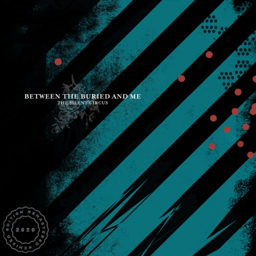 Between The Buried And Me - The Silent Circus (2020 Remix / Remaster)