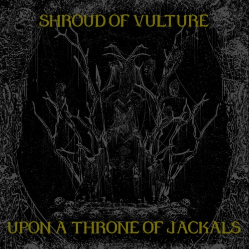 Shroud of Vulture - Upon a Throne of Jackals (2020)