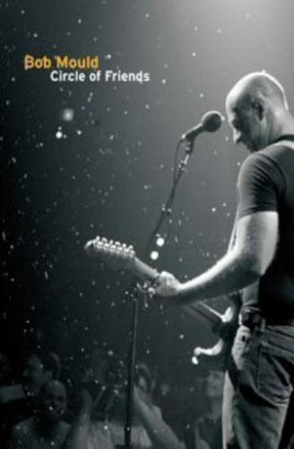 Bob Mould - Circle of Friends - Live at the 9:30 Club (2007)