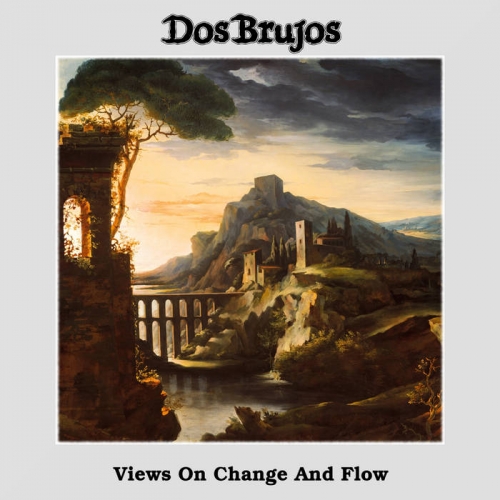 Dos Brujos - Views on Change and Flow (2020)