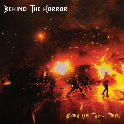 Behind the Horror - Burn Up This Truth (2020)