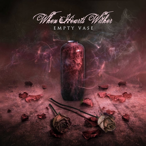When Hearts Wither - Empty Vase (2020)