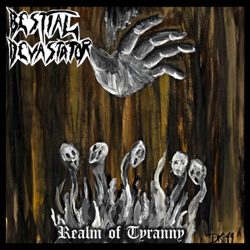 Bestial Devastator - Realm of Tyranny (2020)