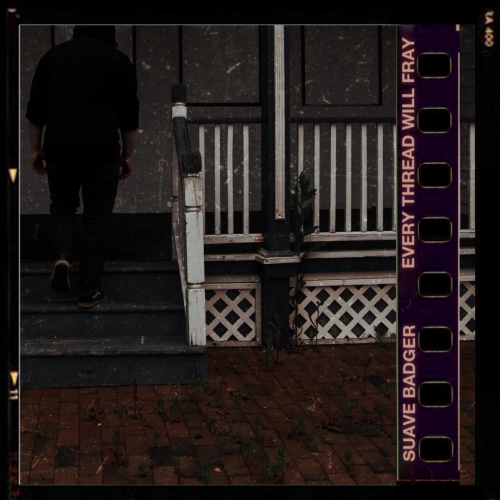 Suave Badger - Every Thread Will Fray (2020)