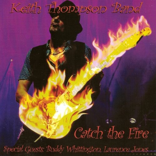 Keith Thompson Band - Саtсh Тhе Firе (2014)