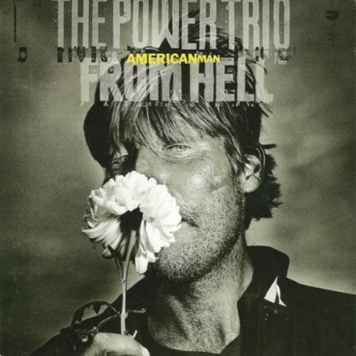 The Power Trio From Hell - American Man (1993)