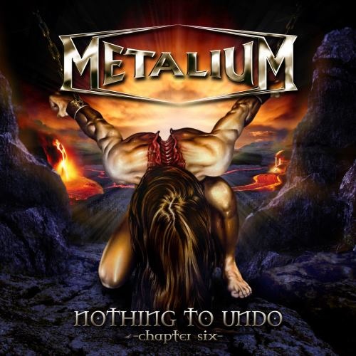 Metalium - Nоthing То Undо: Сhарtеr Siх (2007)
