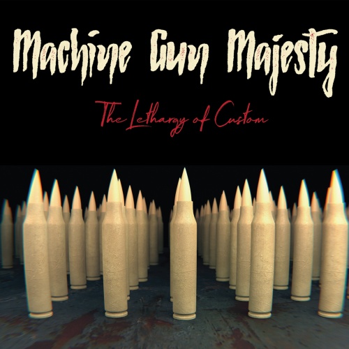 Machine Gun Majesty - The Lethargy of Custom (2020)