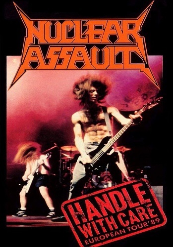 Nuclear Assault - Handle With Care (European Tour 1989)