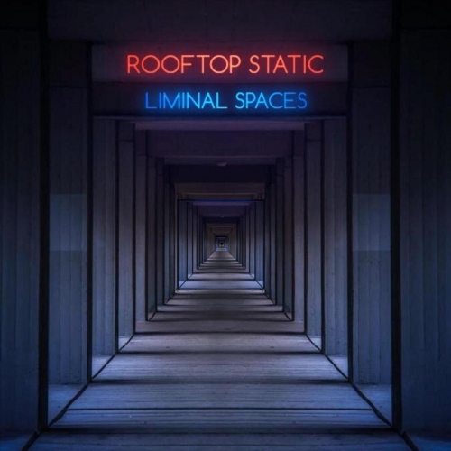 Rooftop Static - Liminal Spaces (2020)