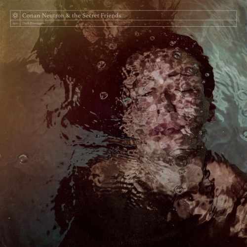 Conan Neutron & the Secret Friends - Dark Passengers (2020)