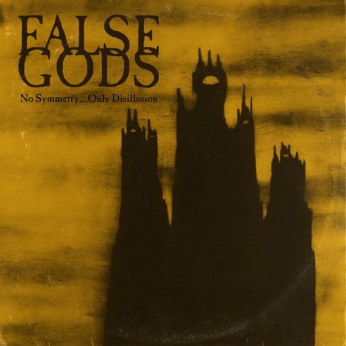 False Gods - No Symmetry... Only Disillusion (2020)