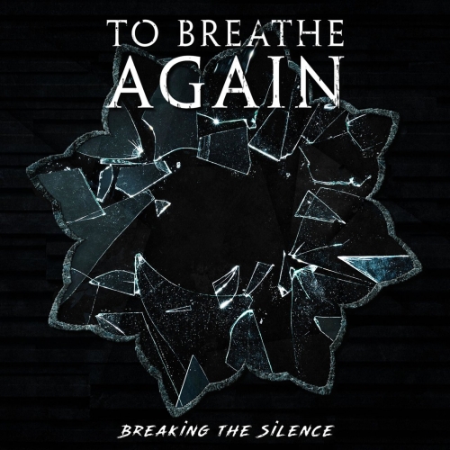 To Breathe Again - Breaking the Silence (2020)