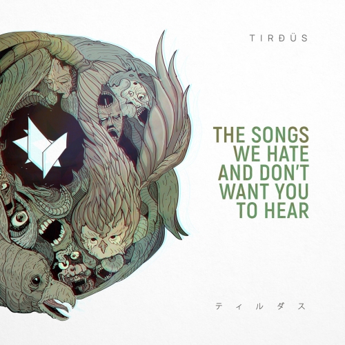 Tirdus - The Songs We Hate and don't Want You to Hear (2020)