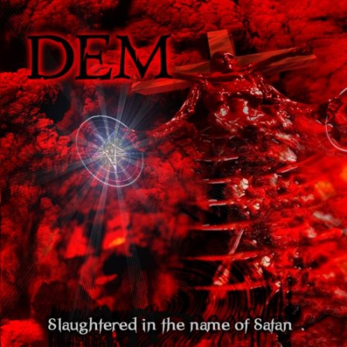 Dem - Slaughtered in the Name of Satan (2020)