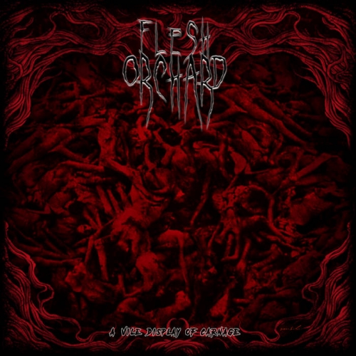 Flesh Orchard - A Vile Display of Carnage (2020)