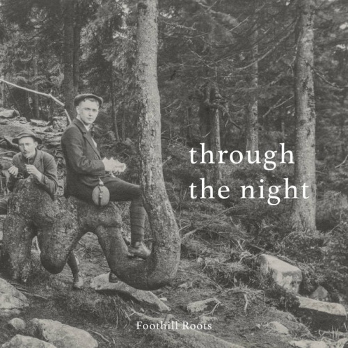 Foothill Roots - Through The Night (2020)
