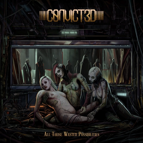 CONVICT3D - All Those Wasted Possibilities (2020)