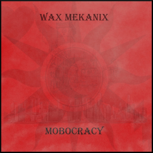 Wax Mekanix - Mobocracy (2020)