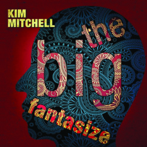 Kim Mitchell - The Big Fantasize (2020)
