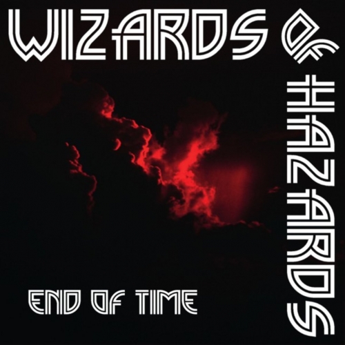 Wizards Of Hazards - End of Time (2020)