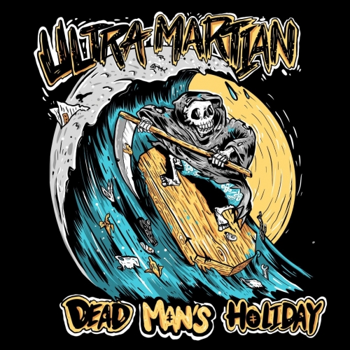 Ultra Martian - Dead Man's Holiday (2020)
