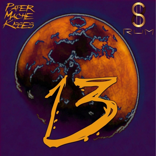 Paper Mache Kisses & 8$Rum - 13 (2021)