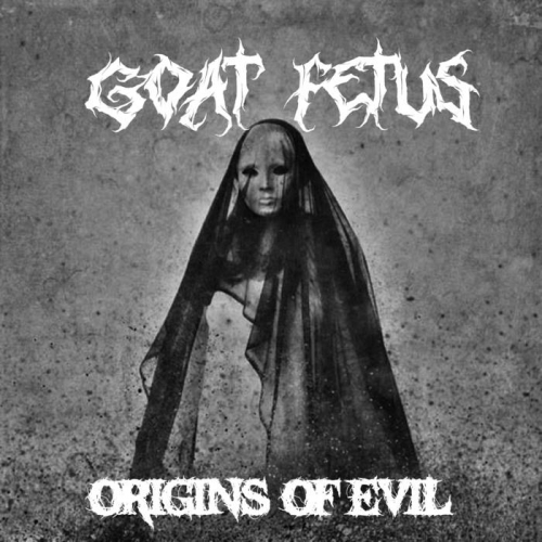 Goat Fetus - Origins of Evil (2020)