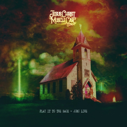 Jesus Christ Muscle Car - Play It to the Back : Jcmc Live (2021)