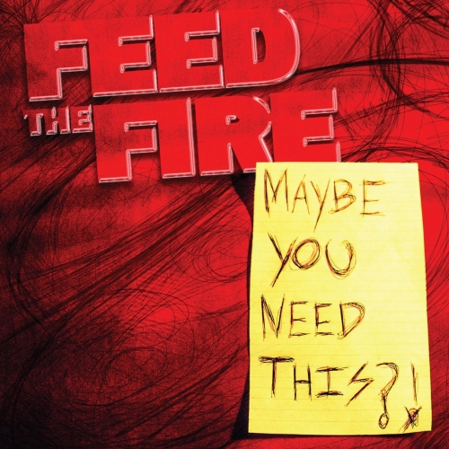 Feed The Fire - Maybe You Need This?! (2021)