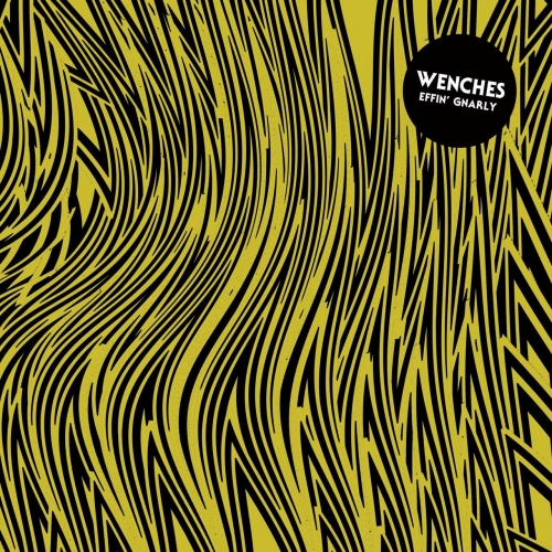 Wenches - Effin' Gnarly (2021)